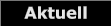 Aktuell