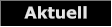 Aktuell